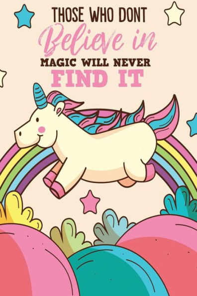Those Who Don't Believe In Magic Will Never Find It - 9781792115998