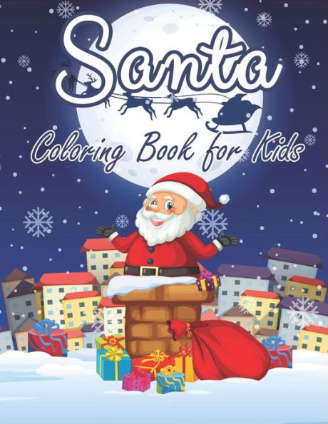 Santa Coloring Book For Kids : 70+ Xmas Coloring Books Fun And Easy With Reindeer, Snowman, Christmas Trees And More!