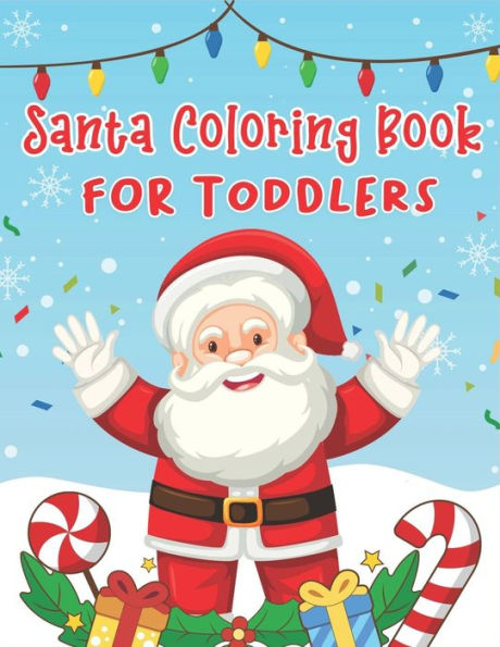 Santa Coloring Book For Toddlers : 70+ Christmas Coloring Books For Toddlers With Reindeer, Snowman, Christmas Trees, Santa Claus And More!