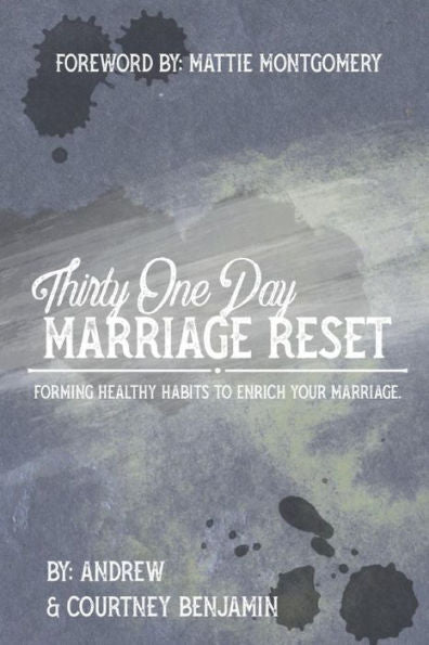 Thirty One Day Marriage Reset : Forming Healthy Habits To Enrich Your Marriage.