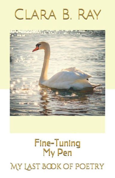Fine-Tuning My Pen: My Last Book of Poetry