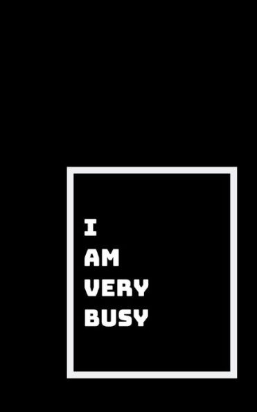 I Am Too Busy For You: Busy Saving The World One Word At A Time