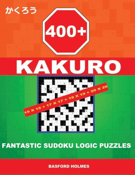 400 KaKuro 15x15 + 17x17 + 19x19 + 20x20: Fantásticos sudokus de lógica. Holmes presenta a su atención acertijos inteligentes poderosos y probados. ... descargar e imprimir). (Sudoku clásico de Kakuro)