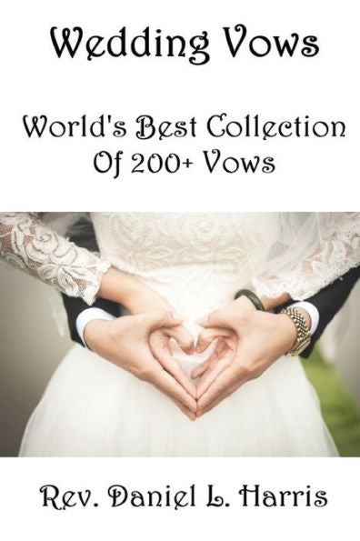 Wedding Vows: World's Best Collection Of 200+ Vows