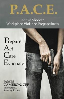 Active Shooter - Workplace Violence Preparedness: P.A.C.E. : Prepare, Act, Care, Evacuate
