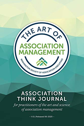 Association Think Journal : For Practitioners of the Art and Science of Association Management