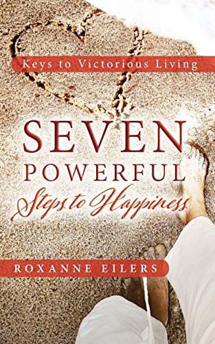 Seven Powerful Steps to Happiness : Keys to Victorious Living
