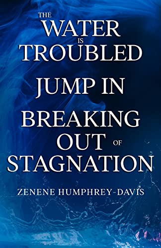 The Water Is Troubled, Jump In, Breaking Out Of Stagnation