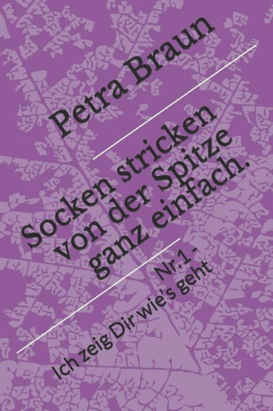 Socken Stricken Von Der Spitze Ganz Einfach. : Nr. 1 - Ich Zeig Dir Wie's Geht