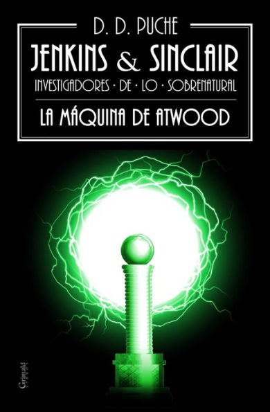 Jenkins & Sinclair: La maquina de Atwood (Jenkins & Sinclair. Investigadores de Lo Sobrenatural) (Spanish Edition)