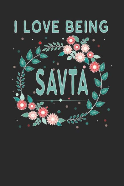 I Love Being Savta: Lovely Floral Design - Makes a wonderful Grandmother Gift.