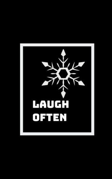 Laugh As Often As You Can: Be As Silly As You Can