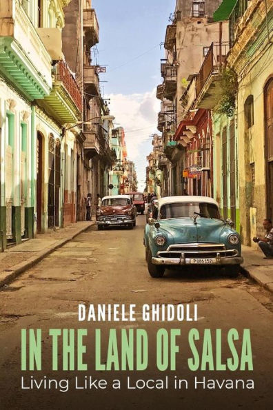 In the Land of Salsa: Living Like a Local in Havana