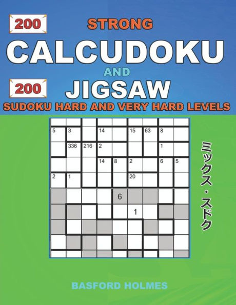 200 Calcudoku fuerte y 200 Sudoku de rompecabezas. Niveles difíciles y muy difíciles.: Calcudoku 9x9 versión complicada profesional - niveles veteranos + 9x9 Jigsaw... y Jigsaw Even - Sudoku clásico impar)