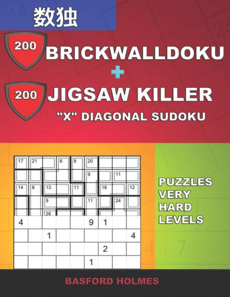 200 BrickWallDoku + 200 Sudoku diagonal Jigsaw Killer "X". Rompecabezas de niveles muy difíciles.: Holmes presenta una colección de sudokus clásicos magníficos para mejorar... y el sudoku clásico de Jigsaw Killer)