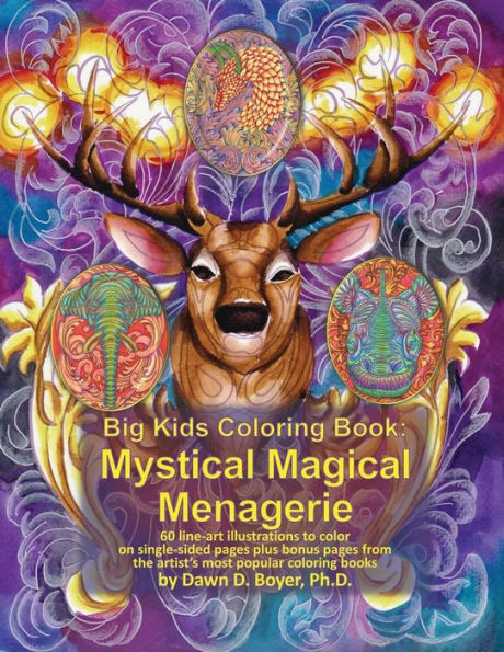 Big Kids Coloring Book: Mystical Magical Menagerie: 60 line-art illustrations to color on single-sided pages plus bonus pages from the artist�s most popular coloring books (Big Kids Coloring Books)