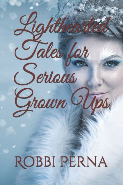 Lighthearted Tales For Serious Grown Ups
