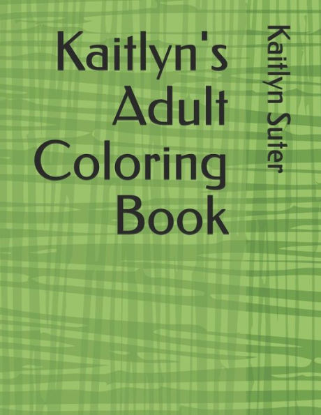 Kaitlyn's Adult Coloring Book