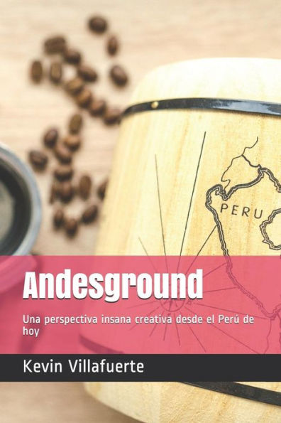 Andesground: Una perspectiva insana creativa desde el Per� de hoy (000-000) (Spanish Edition)