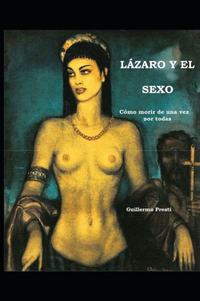 LaZARO Y EL SEXO...: o como morir de una vez por todas (Spanish Edition)