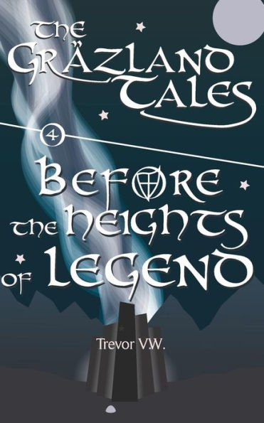 Before the Heights of Legend: The Gräzland Tales: Book 4 (Histories of the Vale)