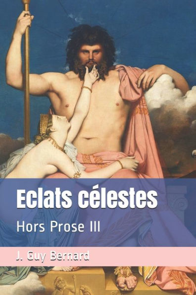 Eclats celestes: Hors Prose III (French Edition)