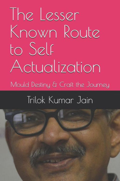 The Lesser Known Route To Self Actualization : Mould Destiny & Craft The Journey