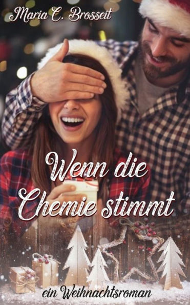 Wenn Die Chemie Stimmt : Ein Weihnachtsroman
