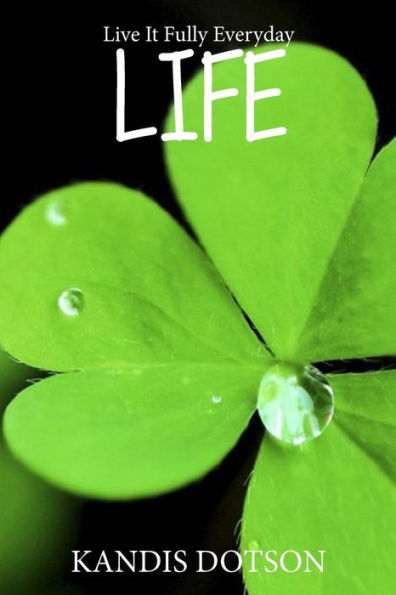 Life : Live It Fully Everyday