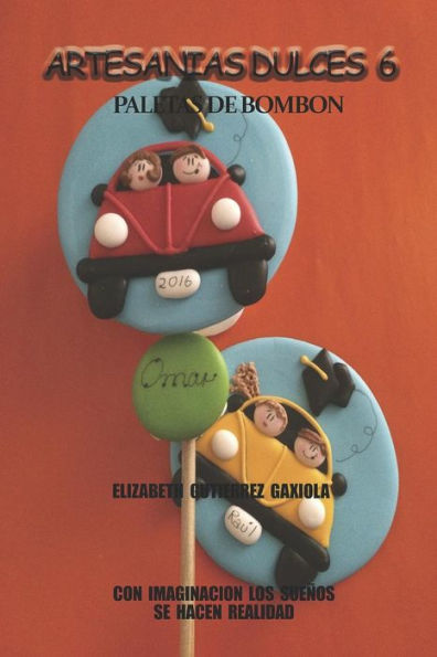 ARTESANIAS DULCES 6: CON IMAGINACION LOS SUE�OS SE HACEN REALIDAD (Spanish Edition)