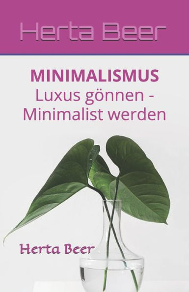 Minimalismus : Luxus G?nnen - Minimalist Werden