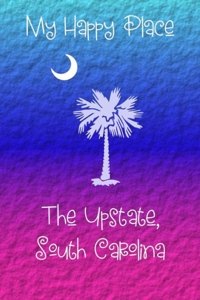 My Happy Place : The Upstate