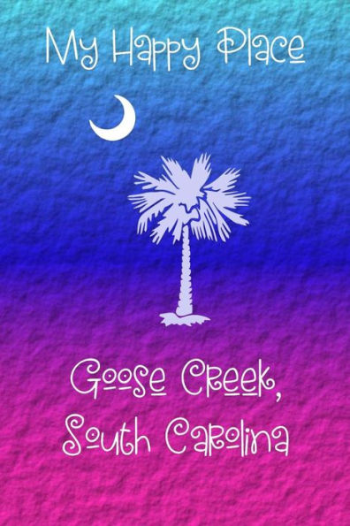 My Happy Place : Goose Creek