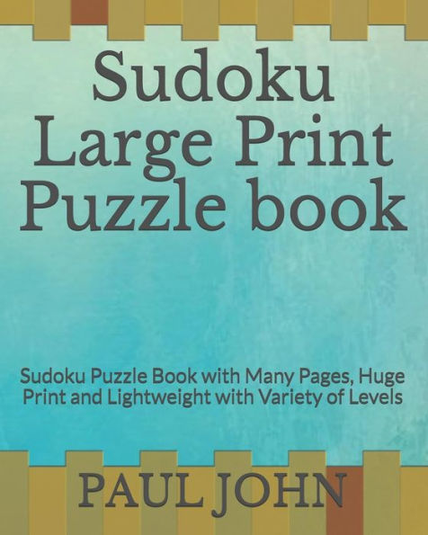 Sudoku Large Print Puzzle Book : Sudoku Puzzle Book With Many Pages, Huge Print And Lightweight With Variety Of Levels - 9781792742101
