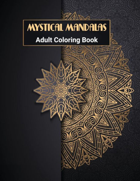Mystical Mandalas: Mandala Coloring Book: Adult Coloring Book With 50 Beautiful & Unique Stress Relieving Mandalas For You To Color.