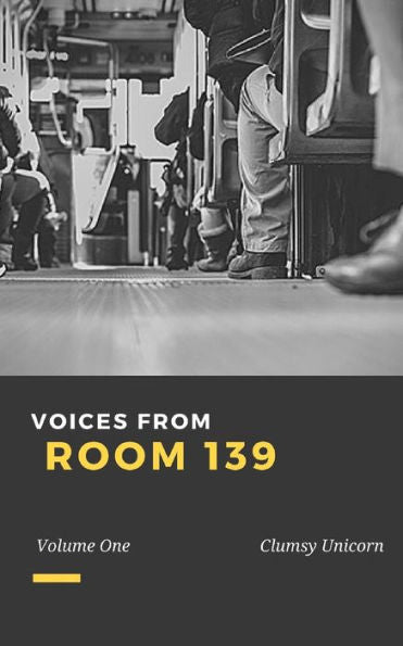 Voices From Room 139 : Volume One