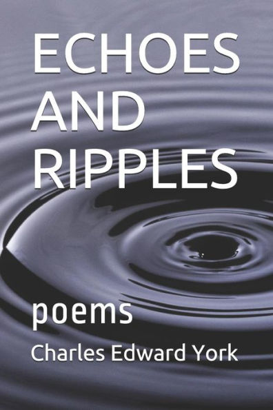 ECHOES AND RIPPLES: poems