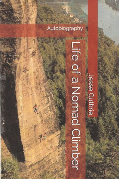 Life Of A Nomad Climber: Autobiography