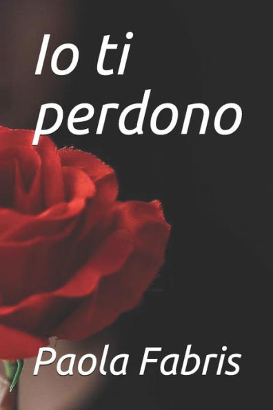 Io ti perdono (Italian Edition)