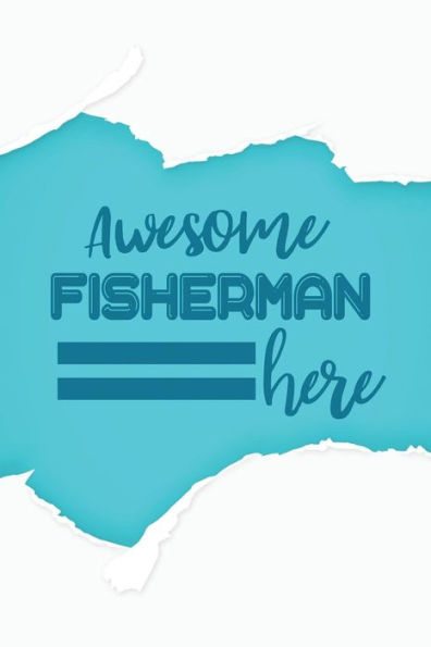 Awesome Fisherman Here - 9781792781674