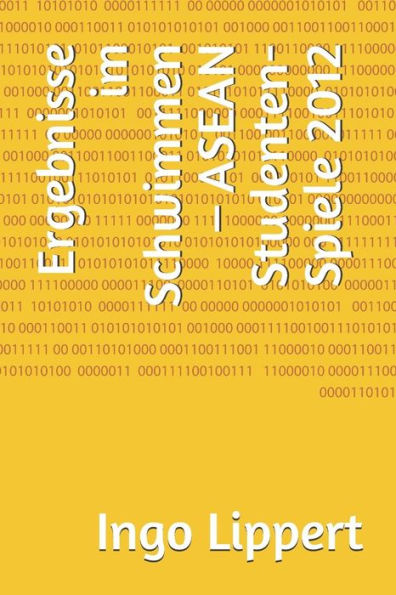 Ergebnisse im Schwimmen - ASEAN Studenten-Spiele 2012 (Sportstatistik) (German Edition)