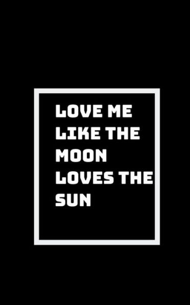 Their Love Lights Up The Whole Sky: Love Me Like The Moon Loves The Sun