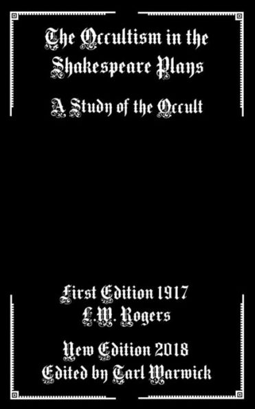 The Occultism In The Shakespeare Plays: A Study Of The Occult