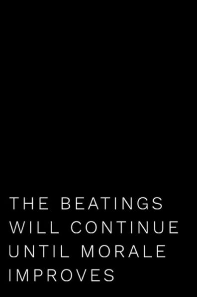 The Beatings Will Continue Until Morale Improves : Boss, Coworker Or Manager Gift Idea