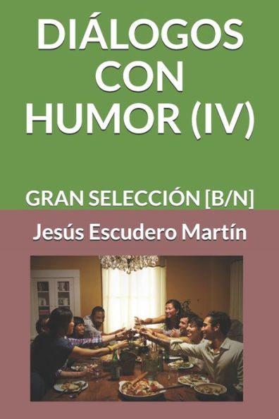 DIaLOGOS CON HUMOR (IV): GRAN SELECCIÓN [B/N] (Spanish Edition)