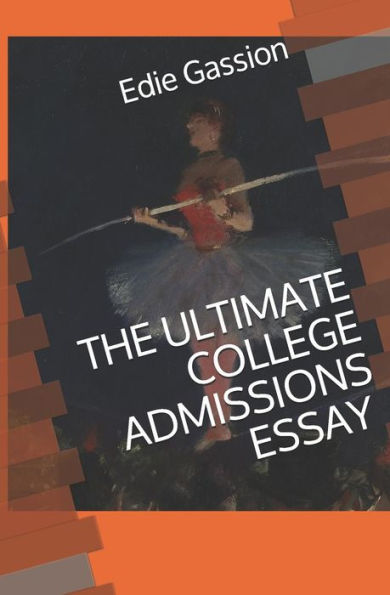 The Ultimate College Admissions Essay