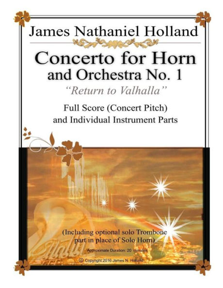 Concerto for Horn and Orchestra No. 1: "Return to Valhalla" Full Score (Concert Pitch) and Individual Instrument Parts (Music for Brass Instruments by James Nathaniel Holland)