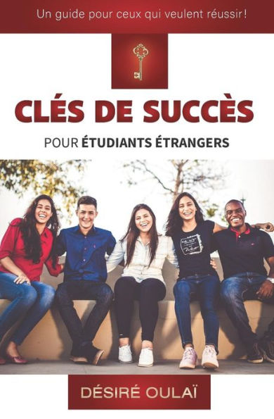 Cl�s de succ�s pour �tudiants �trangers (French Edition)