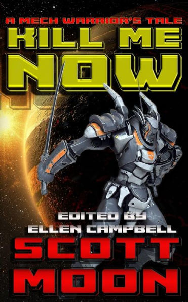 Kill Me Now: A Mech Warrior's Tale (Shortyverse)