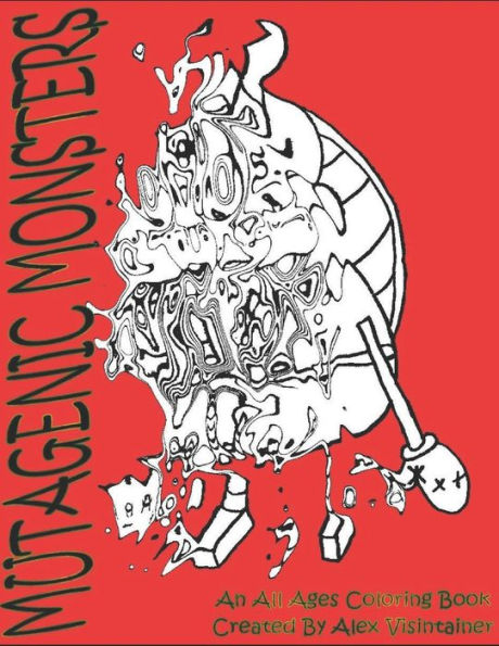 Mutagenic Monsters: An All Ages Coloring Book And Beastiary: An All Ages Coloring Book And Beastiary